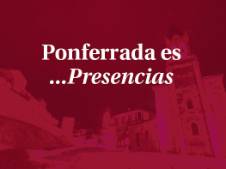 Ponferrada es presencias 2021